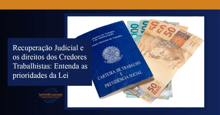 Recuperação Judicial e os direitos dos Credores Trabalhistas: Entenda as prioridades da Lei. - Leiria & Cascaes Administração Judicial em Blumenau, Vale do Itajaí/SC